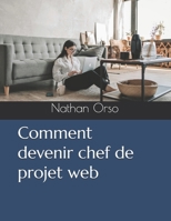 Comment devenir chef de projet web (French Edition) B0DT3ZD4ST Book Cover