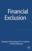 Financial Exclusion (Palgrave Macmillan Studies in Banking and Financial Institutions) 1403990514 Book Cover