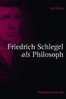 Friedrich Schlegel ALS Philosoph 350676716X Book Cover