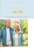 Sicher mobil ab 60: Mit Kraft, Gleichgewicht und einfachen Alltagsroutinen Stürze vermeiden und selbstständig bleiben (German Edition) B0GWK695HH Book Cover
