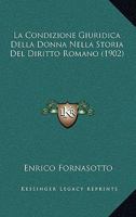 La Condizione Giuridica Della Donna Nella Storia Del Diritto Romano (1902) 1160130248 Book Cover