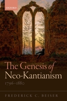 The Genesis of Neo-Kantianism, 1796-1880 0198722206 Book Cover