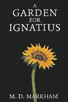 A Garden for Ignatius B0GG8GZG78 Book Cover