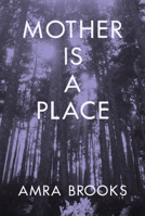 Mother Is a Place 1635902940 Book Cover