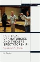 Political Dramaturgies and Theatre Spectatorship: Provocations for Change 1350197580 Book Cover