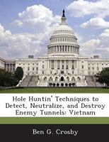 Hole Huntin' Techniques to Detect, Neutralize, and Destroy Enemy Tunnels: Vietnam 1288723997 Book Cover