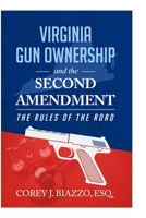 Virginia Gun Ownership and the Second Amendment: The Rules of the Road B08R4HK6TL Book Cover