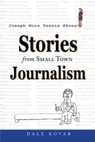 Joseph Wore Tennis Shoes: Stories From Small Town Journalism B0DSC5SWSM Book Cover