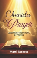 Chronicles of Prayer: Lessons in the School of Prayer B0FVRYVC4M Book Cover