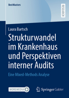 Strukturwandel im Krankenhaus und Perspektiven interner Audits: Eine Mixed-Methods Analyse (BestMasters) (German Edition) 3658469463 Book Cover