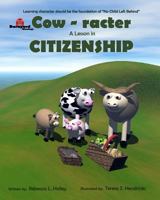 Cow-racter A Lesson in Citizenship: Barnyard Blessings 1468046020 Book Cover