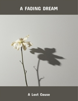 A Fading Dream: A Lost Cause B0FQV4TGVC Book Cover