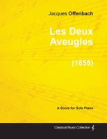 Les Deux Aveugles - For Solo Piano (1855) 1447474694 Book Cover