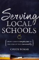 Serving Local Schools: Bring Christ's Compassion to the Core of Your Community 0310671078 Book Cover