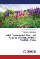 Wild Ornamental Plants of Kadapa District, Andhra Pradesh, India 3659813176 Book Cover