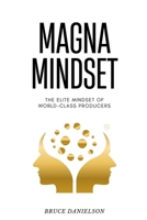 Magna Mindset: The Elite Mindset of World-Class Producers B0FNW8MMDJ Book Cover