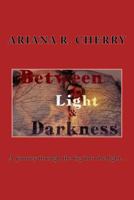 Between Light and Darkness 1546771131 Book Cover