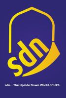 Sdn...the Upside down World of UPS: A Memoir on My Trials and Triumphs 1960756427 Book Cover