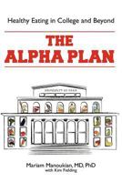 The Alpha Plan: Healthy Eating and Living in College and Beyond 1463743475 Book Cover