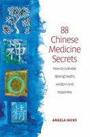 88 Chinese Medicine Secrets: How to Cultivate Lifelong Health, Wisdom and Happiness 184528612X Book Cover