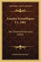 Annales Scientifiques V1, 1901: De L'Universite De Jassy (1902) 1160787816 Book Cover