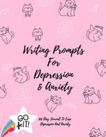 Writing Prompts For Depression And Anxiety: 100 Day Journal To Ease Depression And Anxiety Prompts to Ease the Mind B08WYDVT7Q Book Cover
