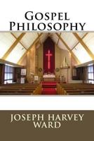 Gospel Philosophy 1508839921 Book Cover
