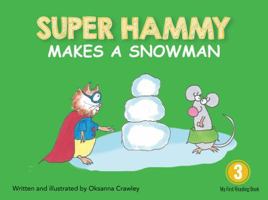 Super Hammy Makes a Snowman 1772051896 Book Cover