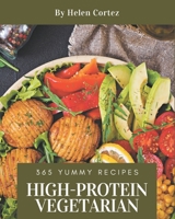 365 Yummy High-Protein Vegetarian Recipes: The Best-ever of Yummy High-Protein Vegetarian Cookbook B08J55MRGR Book Cover