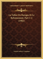 La Vallee De Bareges Et Le Reboisement, Part 1-2 (1902) 116751579X Book Cover
