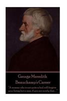 George Meredith - Beauchamp's Career: "A Woman Who Is Not Quite a Fool Will Forgive Your Being But a Man, If You Are Surely That. . ." 1785439820 Book Cover