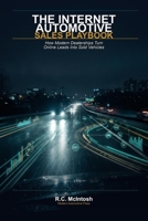 The Internet Automotive Sales Playbook: How Modern Dealerships Turn Online Leads Into Sold Vehicles (Modern Automotive Sales) B0GT1FRZW3 Book Cover