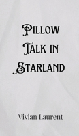 Pillow Talk in Starland 9916903727 Book Cover