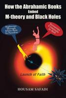 How the Abrahamic Books Embed M-Theory and Black Holes : Launch of Faith 1796038105 Book Cover