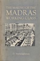 The Making of Madras Working Class 8194357977 Book Cover