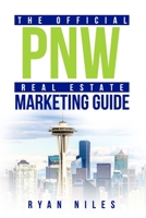 The Official PNW Real Estate Marketing Guide: Real Estate Marketing Guide B09763Y49V Book Cover