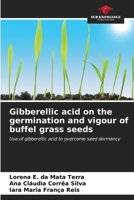 Gibberellic acid on the germination and vigour of buffel grass seeds 6206656195 Book Cover