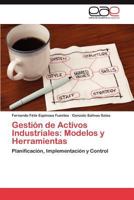 Gestión de Activos Industriales: Modelos y Herramientas: Planificación, Implementación y Control 384549140X Book Cover