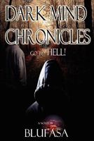 Dark Mind Chronicles: Go to Hell! 0982994206 Book Cover