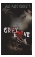 Grey Love: A Love Story with Flaws, Betrayal and Twists 1987576322 Book Cover