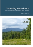 Tramping Monadnock!: New Discoveries With Henry David Thoreau 1387313142 Book Cover