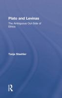 Plato and Levinas: The Ambiguous Out-Side of Ethics 1138870579 Book Cover