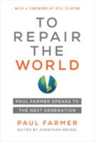 To Repair the World: Paul Farmer Speaks to the Next Generation 0520275977 Book Cover