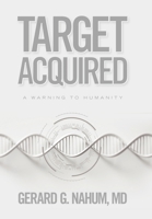 Target Acquired: A Warning to Humanity 1665781114 Book Cover