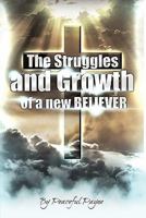 The Struggles and Growth of a New Believer 146201545X Book Cover