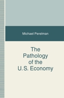 Pathology of the U.S. Economy: The Costs of a Low-Wage System 0312126859 Book Cover