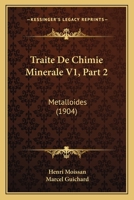 Traite De Chimie Minerale V1, Part 2: Metalloides (1904) 1160448779 Book Cover