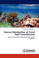 Diverse Metabolites of Coral Reef Invertebrates: Search for bioactive compounds from marine organisms 3847373722 Book Cover