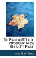 The Pastoral Office an Introduction to the Work of a Pastor 1022169688 Book Cover