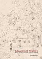 Education in Wicklow: From Parish Schools to National Schools 0992823307 Book Cover